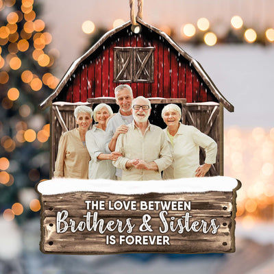 Red Barn The Love Between Brothers & Sisters Is Forever - Personalized Wooden Photo Ornament - Vintage Ornament