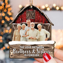 Red Barn The Love Between Brothers & Sisters Is Forever - Personalized Wooden Photo Ornament