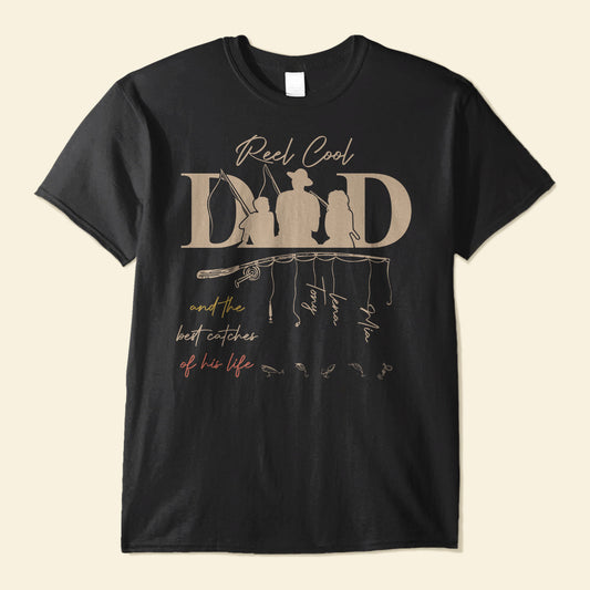 Reel Cool Dad And The Best Catches - Personalized Shirt