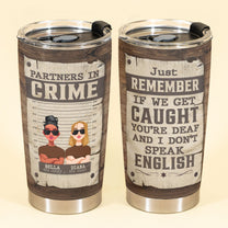 Remember If We Get Caught - Personalized Tumbler Cup