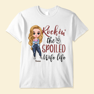 Rockin' Spoiled Wife Life - Personalize Shirt - Birthday Valentine Gift For Wife