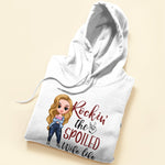Rockin' Spoiled Wife Life - Personalize Shirt - Birtday Valentine Gift For Wife