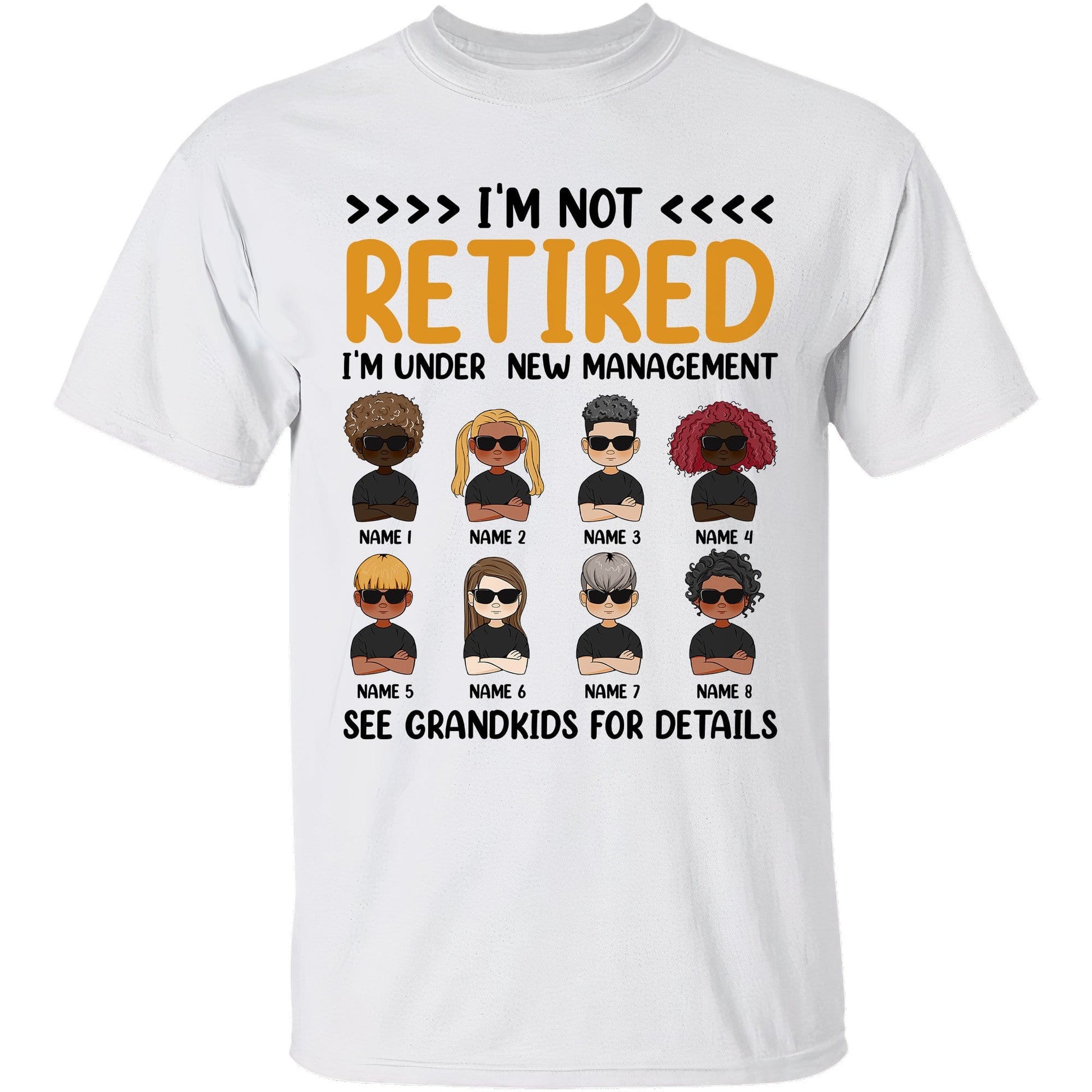 I'm Not Retired I'm Under New Management See Grandkids For Details, Funny Custom Shirt, Gift For Parents, Grandparents-Macorner