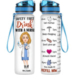 Safety First Drink With A Nurse - Personalized Water Bottle With Time Marker