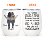 Sage, Hood And Wish A Mufuka Would - Personalized Wine Tumbler - Birthday Gift For Besties, Friends, Girl Squad, Best Friends