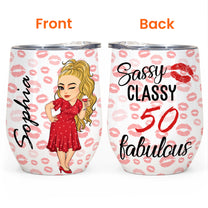 Sassy Classsy 40Th, 50Th 60Th Fabulous - Personalized Wine Tumbler - Birthday , Mother's Day Gift For Grandma, Mom, Woman, Girl