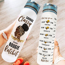 Savage Classy Bougie Ratchet - Personalized Water Tracker Bottle  - Birthday, Motivation Gift For Black Queen, Black Woman, Black Girl