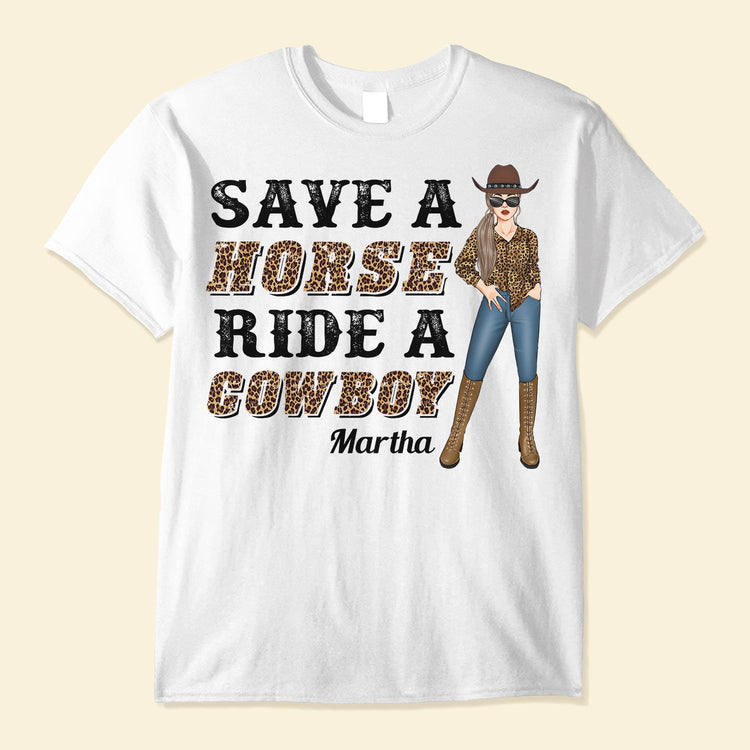 Save A Horse Ride A Cowboy - Personalized Shirt - Birthday Gift For Cowgirls, Country Girl