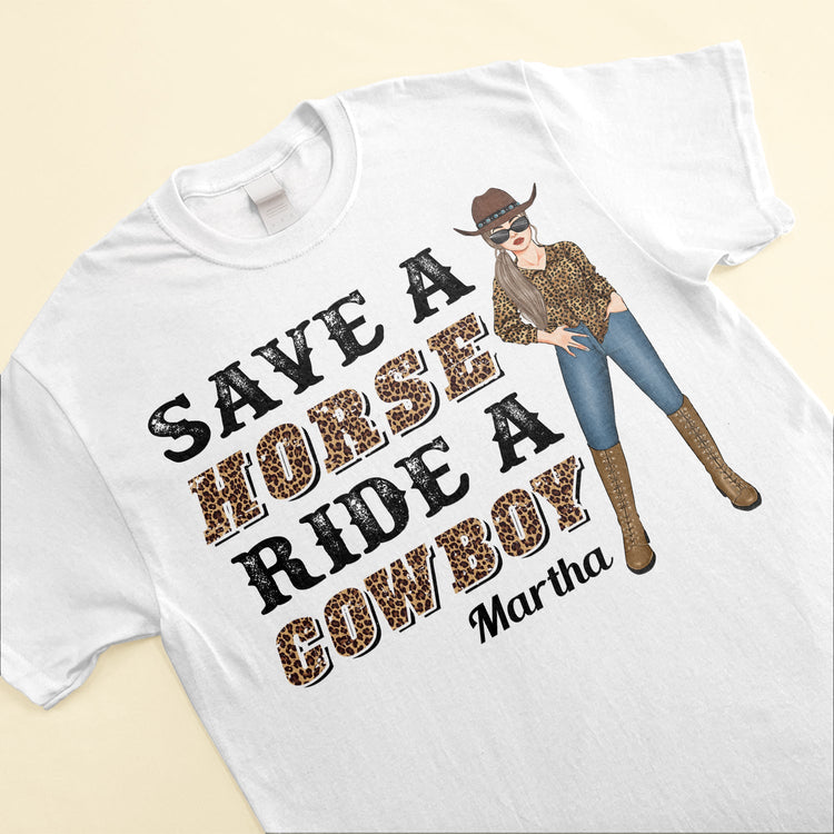 Save A Horse Ride A Cowboy - Personalized Shirt - Birthday Gift For Cowgirls, Country Girl
