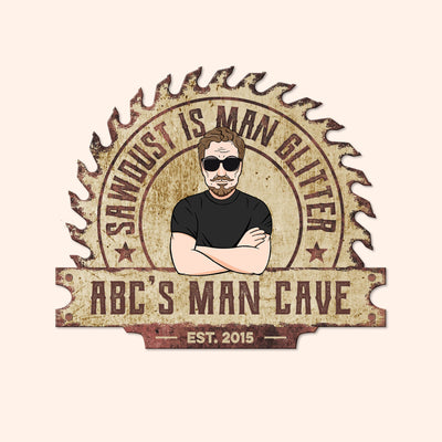 Sawdust Is Man Glitter - Personalized Custom Shaped Metal Sign
