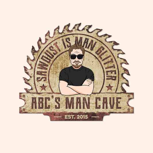 Sawdust Is Man Glitter - Personalized Custom Shaped Metal Sign