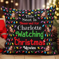 Seat Reserved For Christmas Movies - Personalized Photo Pillow (Insert Included)