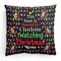 Seat Reserved For Christmas Movies - Personalized Photo Pillow (Insert Included)