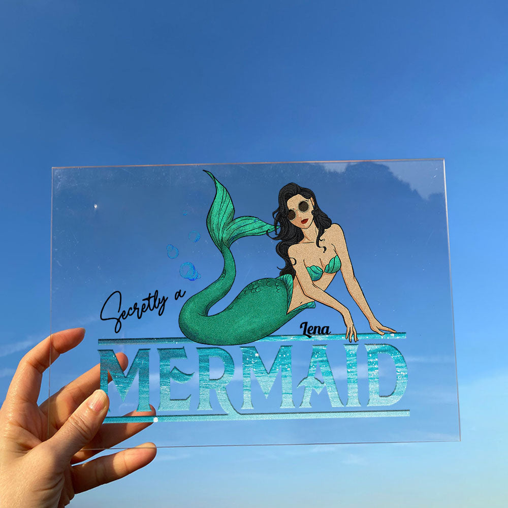 Secretly A Mermaid - Personalized Acrylic Plaque - Birthday Gift For Mermaid Lovers, Girls, Ocean Lovers