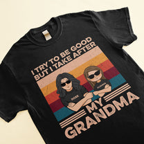 She-He-Tries-To-Be-Good-But-She-He-Takes-After-Her-Grandma-Family-Custom-Shirt-Gift-For-Grandma-Grandson-Granddaughter