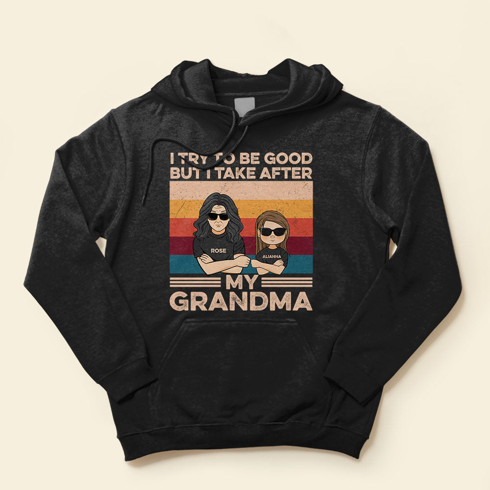 She-He-Tries-To-Be-Good-But-She-He-Takes-After-Her-Grandma-Family-Custom-Shirt-Gift-For-Grandma-Grandson-Granddaughter