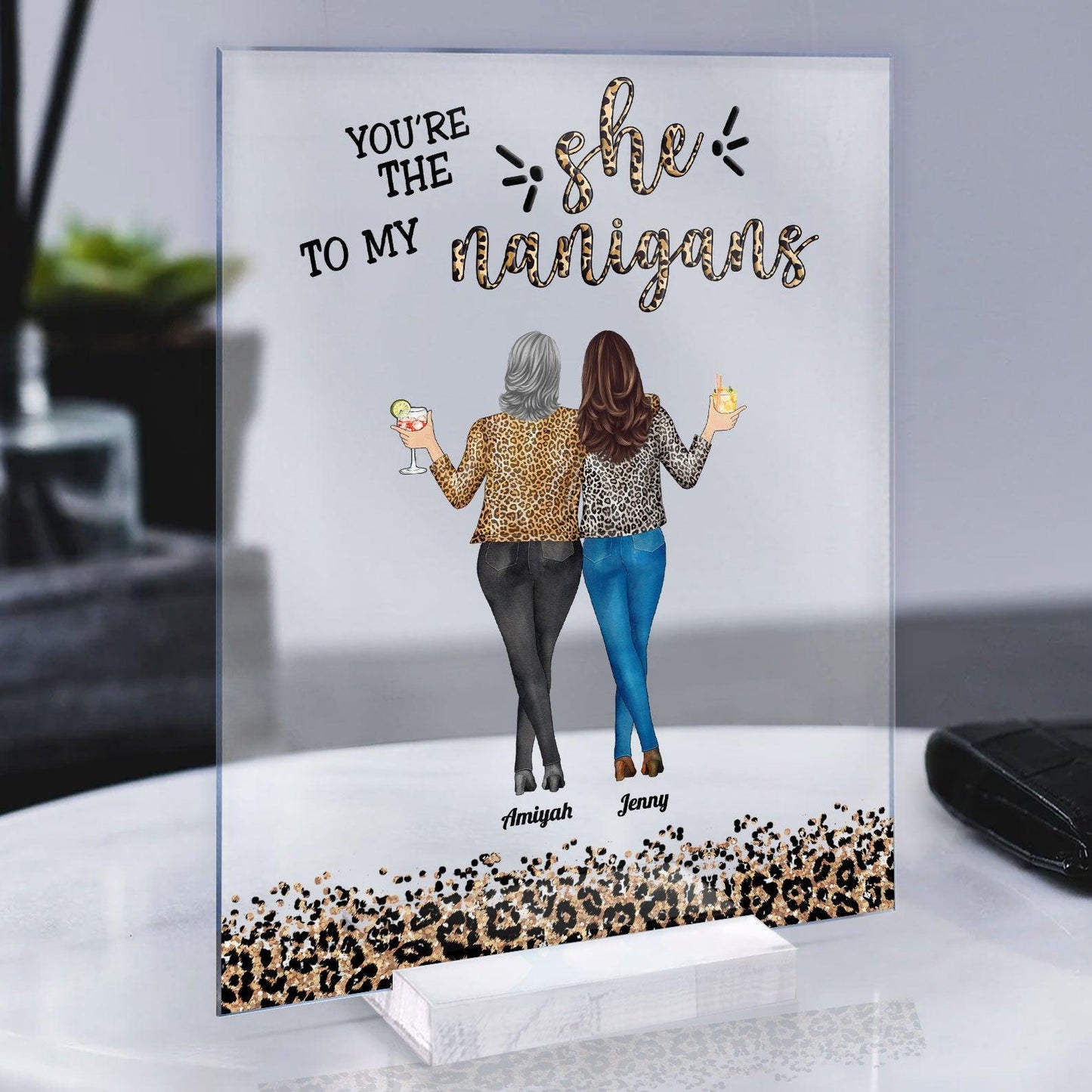 "She" To My "Nanigans" - Personalized Acrylic Plaque - Birthday Gift For Besties, BFF, Sisters, Sistas, Co-workers