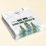 She Was Born And Raised In Wishabitch Woods - Personalized Shirt - Birthday Gift For Her, Girl, Woman, Camping Lovers