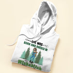 She Was Born And Raised In Wishabitch Woods - Personalized Shirt - Birthday Gift For Her, Girl, Woman, Camping Lovers