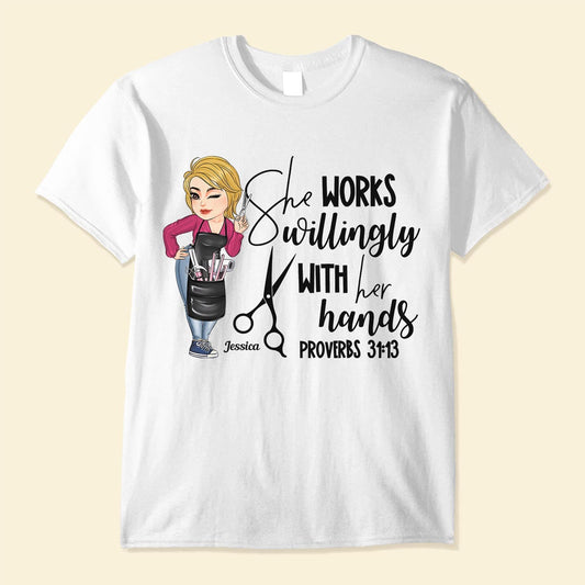 She Works Willingly With Her Hands - Personalized Shirt - Birthday Gift For Hairstylist