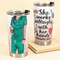 She Works Willingly With Her Hands - Personalized Tumbler Cup - Gift For Nurse