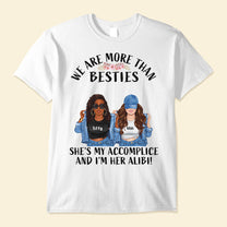 She-s-My-Accomplice-And-I-m-Her-Alibi-Friend-Custom-Shirt-Gift-For-Besties