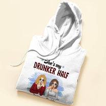 She's My Drunker Half - Personalized Shirt - Christmas Gift For Bestie