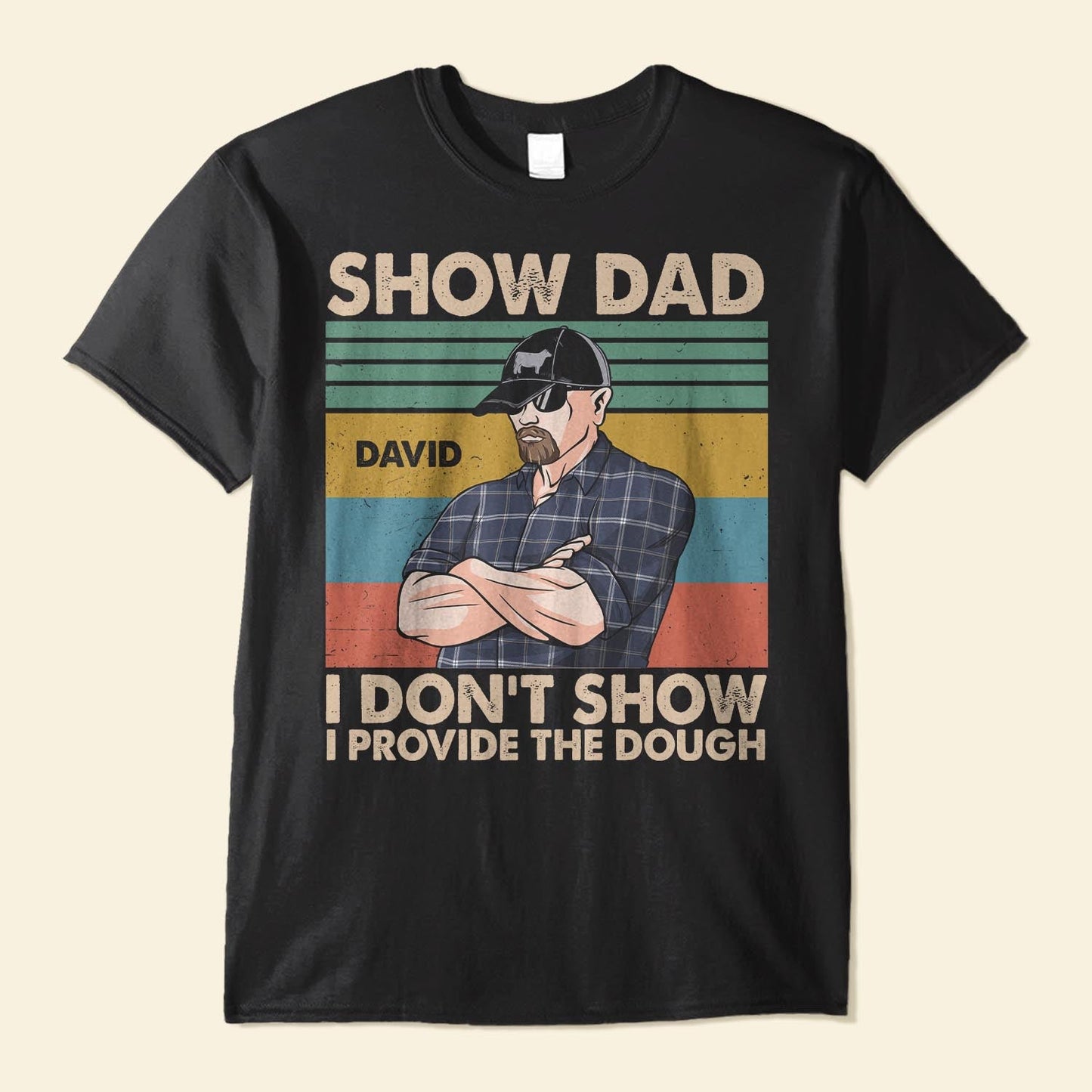 Show Dad I Don't Show I Provide The Dough  - Personalized Shirt - Father's Day, Birthday Gift For Livestock Show Dad, Heifer Dad, Goat Show Dad