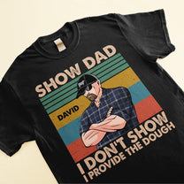 Show Dad I Don't Show I Provide The Dough  - Personalized Shirt - Father's Day, Birthday Gift For Livestock Show Dad, Heifer Dad, Goat Show Dad