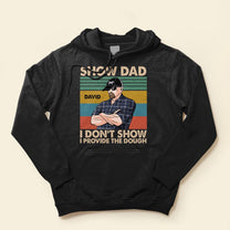 Show Dad I Don't Show I Provide The Dough  - Personalized Shirt - Father's Day, Birthday Gift For Livestock Show Dad, Heifer Dad, Goat Show Dad
