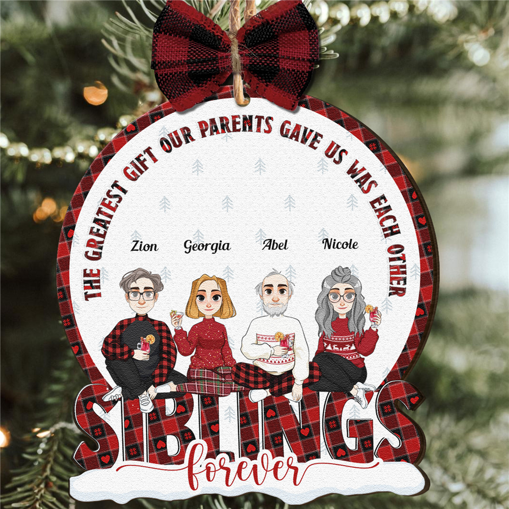 Siblings Ornament The Greatest Gift Our Parents Gave Us - Personalized Wooden Ornament