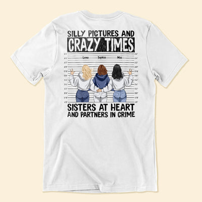 Silly Pictures Crazy Times Sisters At Heart Partners In Crime - Personalized Shirt