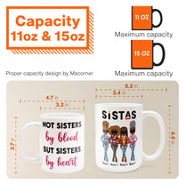 Sistas Not Sisters By Blood But Sisters By Heart - Personalized Mug - Birthday & Christmas Gift For Sista, Sister, Soul Sister, Best Friend, BFF, Bestie, Friend
