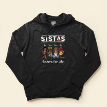 Sistas Sisters For Life - Personalized Shirt - Hoodie Gifts For Women, Sisters, Sistas