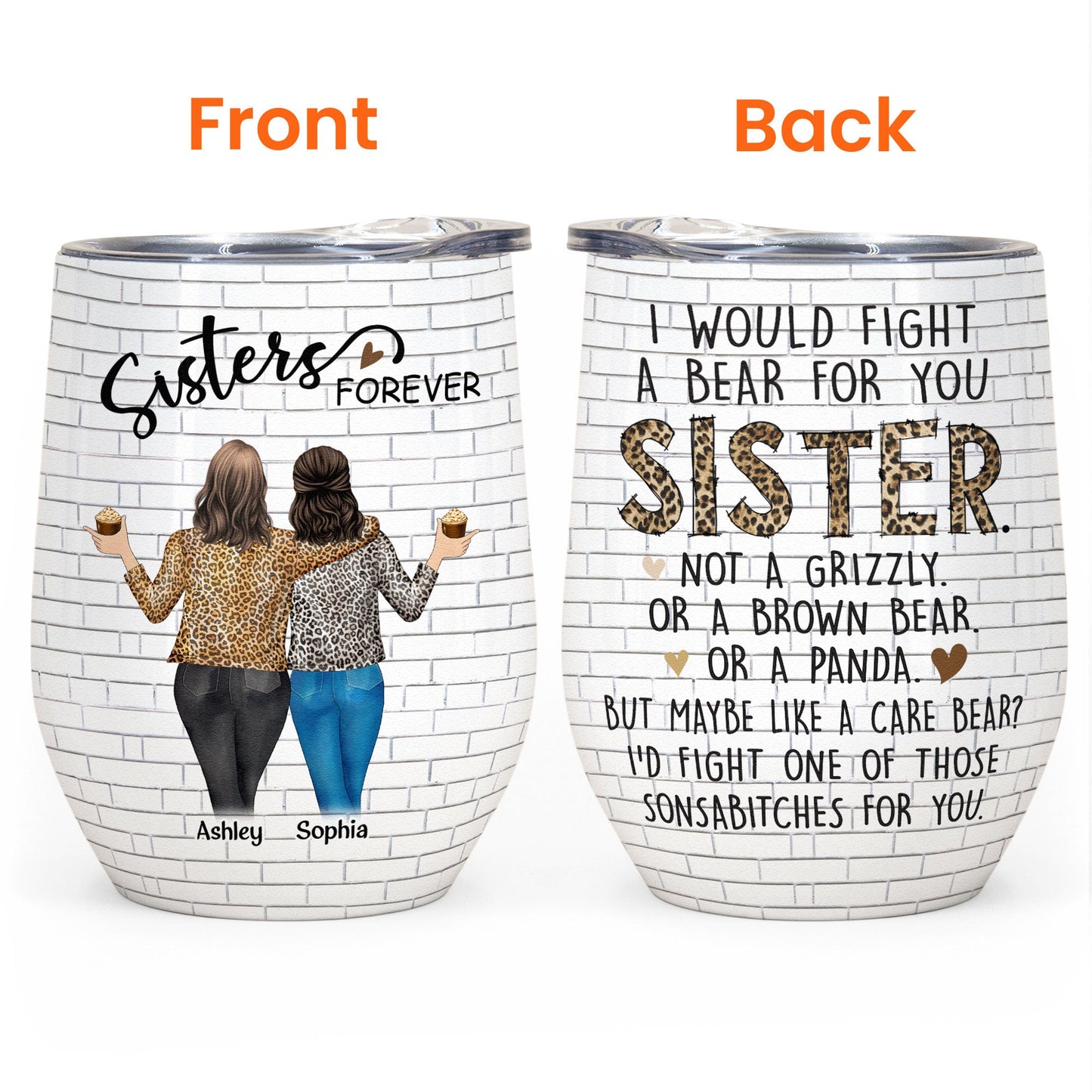 Sister - I Would Fight A Bear For You - Personalized Wine Tumbler - Birthday, Loving, Funny Gift For Sisters, Sistas, Besties, Soul Sisters