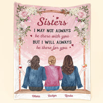 Sister I'Ll Always Be There For You - Personalized Blanket - Birthday, Sister's day Gift For Sisters