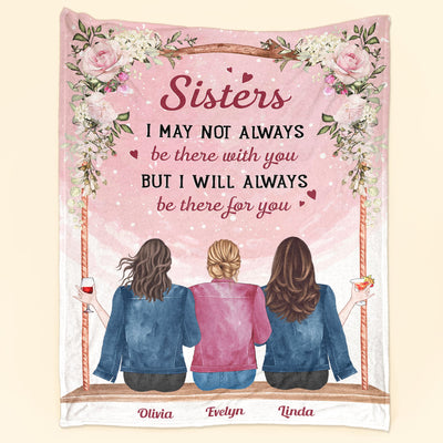 Sister I'Ll Always Be There For You - Personalized Blanket - Birthday, Sister's Day Gift For Sisters