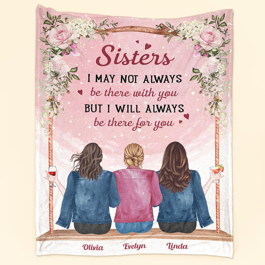 Sister I'Ll Always Be There For You - Personalized Blanket - Birthday, Sister's day Gift For Sisters