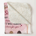 Sister I'Ll Always Be There For You - Personalized Blanket - Birthday, Sister's day Gift For Sisters