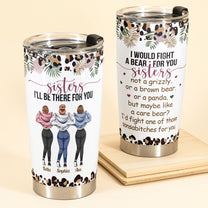 Sister I'll Be There For You - Personalized Tumbler Cup - Birthday Gift For Sisters