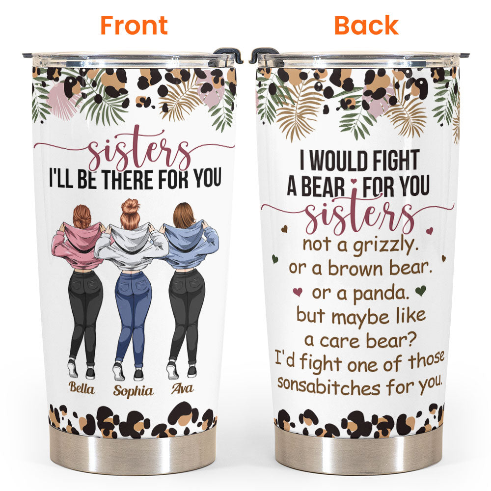 Sister I'll Be There For You - Personalized Tumbler Cup - Birthday Gift For Sisters