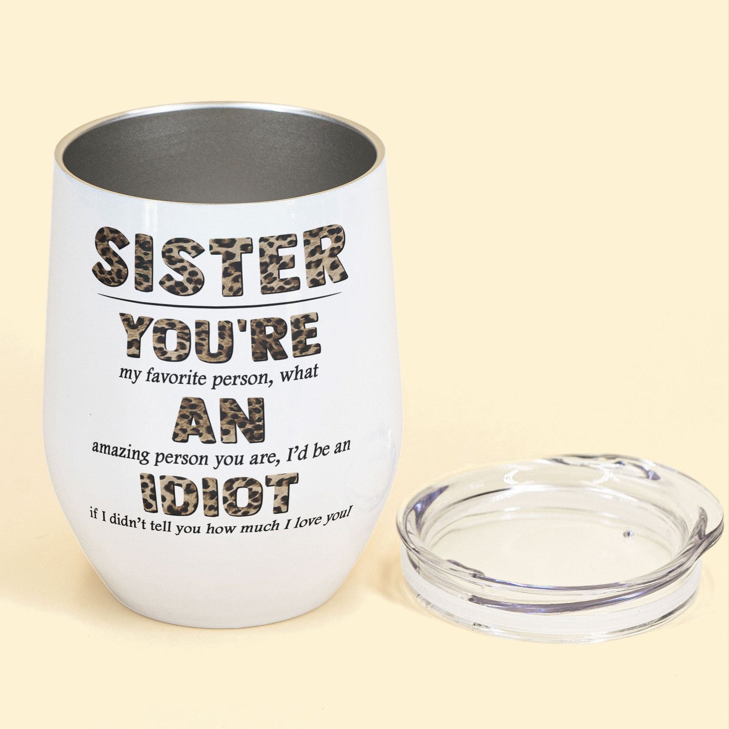 Sister, You're An Idiot - Personalized Wine Tumbler - Birthday Gift For sister - Rude Sister