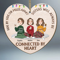 Sisters Always Be Connected By Heart- Personalized Wooden Ornament