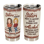 Sisters - Another Year Of Bonding Over Alcohol - Personalized Tumbler Cup - Birthday, Christmas, New Year Gift For Sisters, Sistas, Besties, Soul Sisters