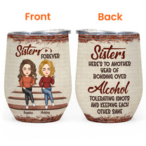Sisters - Another Year Of Bonding Over Alcohol Version 2 - Personalized Wine Tumbler - Birthday, Christmas, New Year Gift For Sisters, Sistas, Besties, Soul Sisters