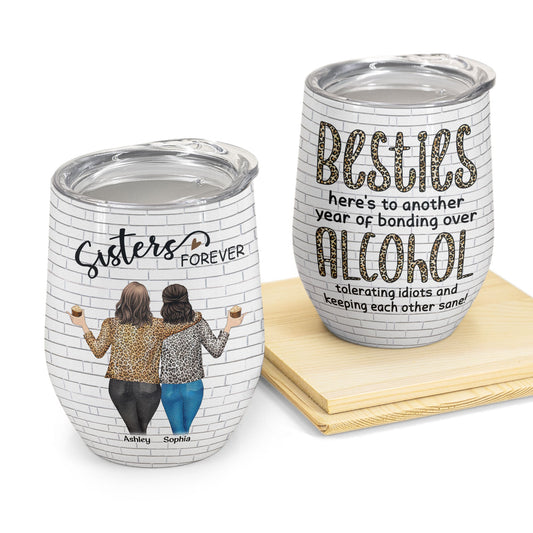 Sisters Besties - Bonding Over Alcohol - Personalized Wine Tumbler - Birthday, Loving Gift For Sisters, Sistas, Besties, Soul Sisters
