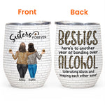 Sisters Besties - Bonding Over Alcohol - Personalized Wine Tumbler - Birthday, Loving Gift For Sisters, Sistas, Besties, Soul Sisters