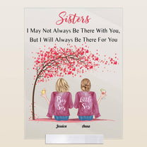 Sisters - I Will Always Be There With You - Personalized Acrylic Plaque - Gift For Sister