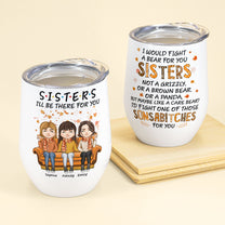Sisters I'll Be There For You - Personalized Wine Tumbler - Fall Season, Birthday Gift For Sisters, Besties, Family