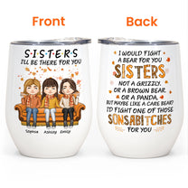 Sisters I'll Be There For You - Personalized Wine Tumbler - Fall Season, Birthday Gift For Sisters, Besties, Family